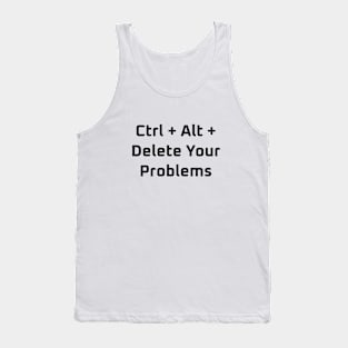 Ctrl+Alt+Delete Your Problems Tank Top